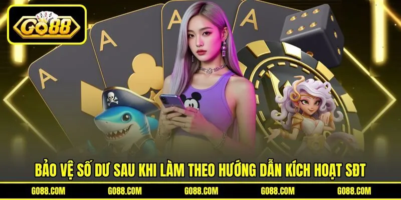 Bảo vệ số dư sau khi làm theo hướng dẫn kích hoạt SĐT