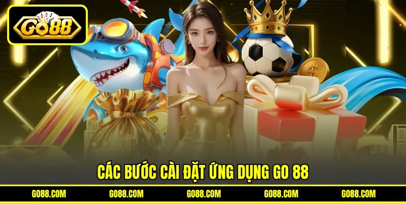 Các bước cài đặt ứng dụng GO 88