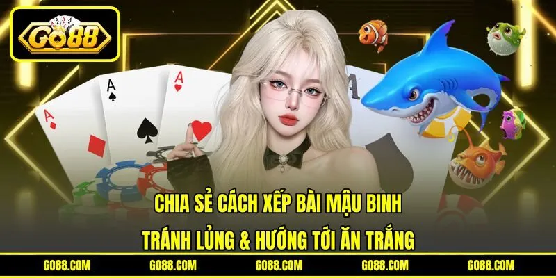 Chia sẻ cách xếp bài mậu binh tránh lủng & hướng tới ăn trắng