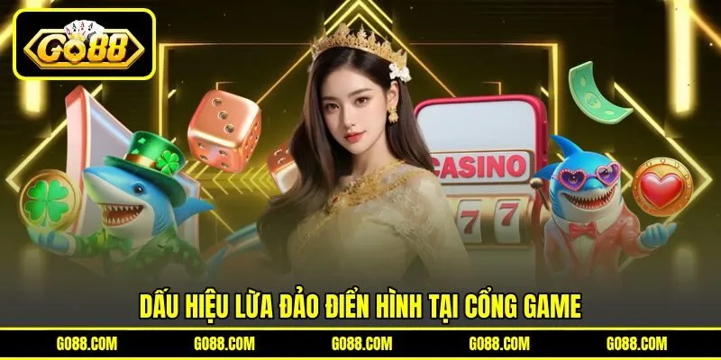 Dấu hiệu lừa đảo điển hình tại cổng game