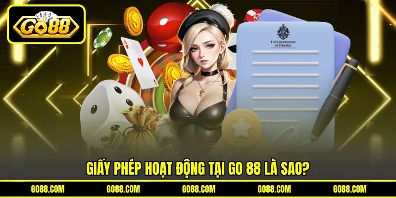 Giấy phép hoạt động tại GO 88 là sao?