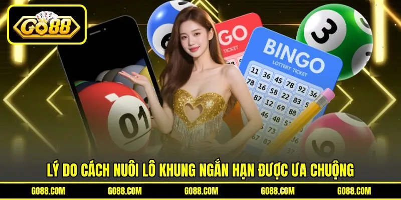 Lý do cách nuôi lô khung ngắn hạn được ưa chuộng