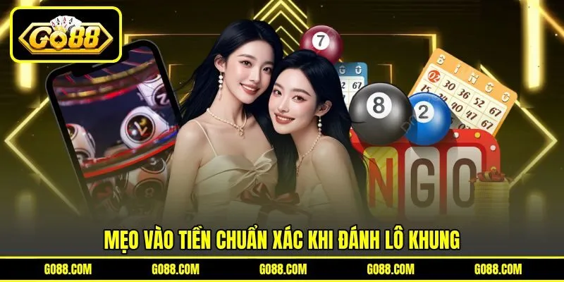 Mẹo vào tiền chuẩn xác khi đánh lô khung