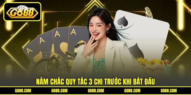 Nắm chắc quy tắc 3 chi trước khi bắt đầu