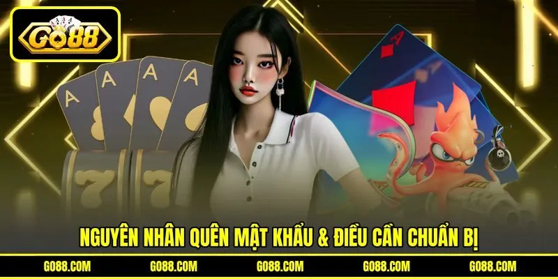 Nguyên nhân quên mật khẩu & điều cần chuẩn bị