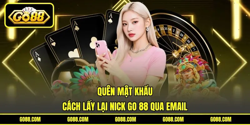 Quên Mật Khẩu - Cách Lấy Lại Nick GO 88 Qua Email