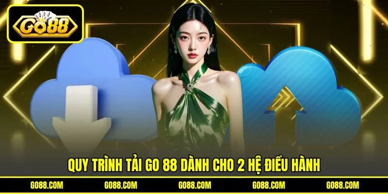 Quy trình tải GO 88 dành cho 2 hệ điều hành