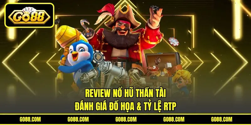 Review Nổ Hũ Thần Tài - Đánh Giá Đồ Họa & Tỷ Lệ RTP