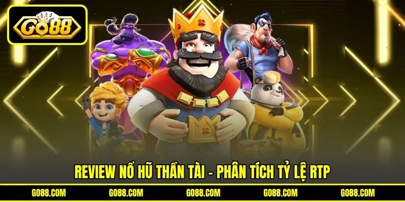 Review nổ hũ thần tài - Phân tích tỷ lệ RTP