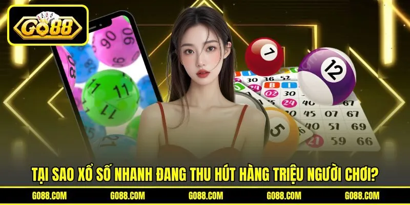 Tại sao xổ số nhanh đang thu hút hàng triệu người chơi? Tại sao xổ số nhanh đang thu hút hàng triệu người chơi?