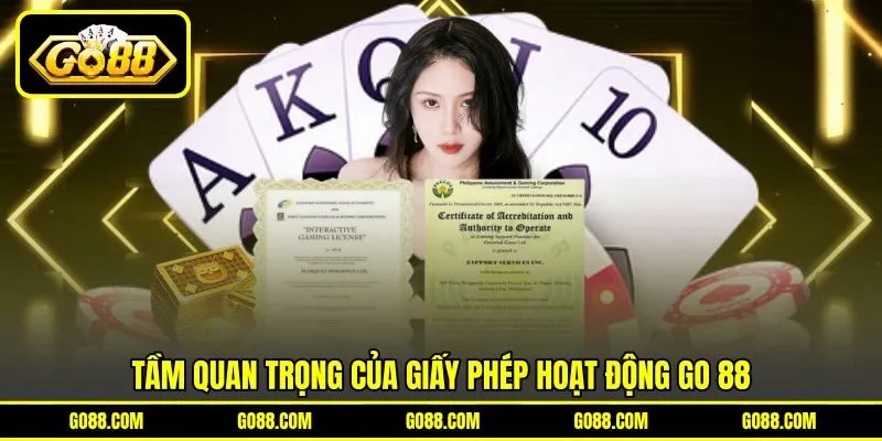 Tầm quan trọng của giấy phép hoạt động GO 88