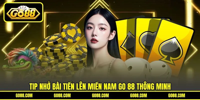 Tip nhớ bài Tiến lên miền nam GO 88 thông minh