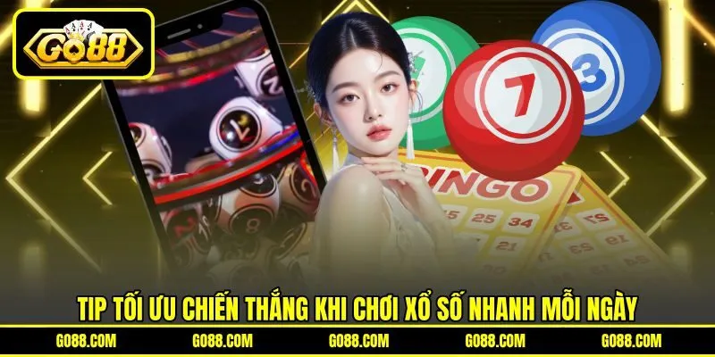 Tip tối ưu chiến thắng khi chơi xổ số nhanh mỗi ngày Tip tối ưu chiến thắng khi chơi xổ số nhanh mỗi ngày