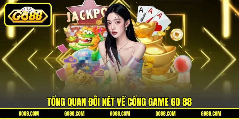 Tổng quan đôi nét về cổng game GO 88