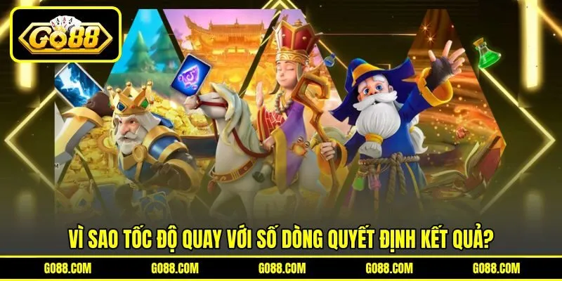 Vì sao tốc độ quay với số dòng quyết định kết quả?