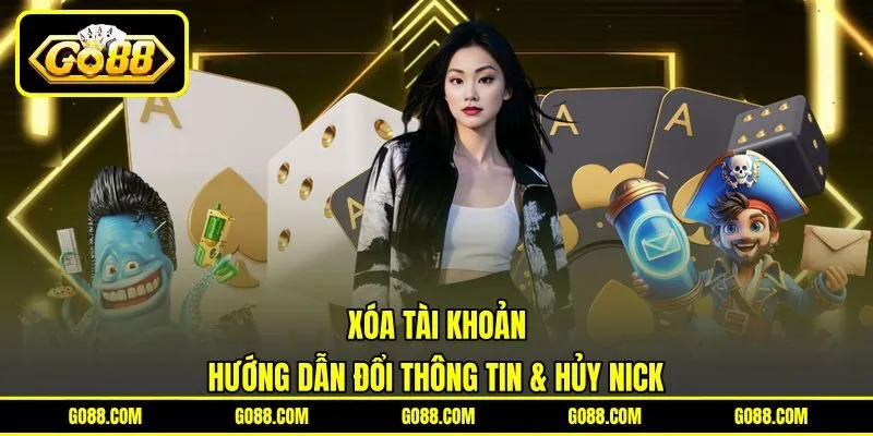 Xóa Tài Khoản - Hướng Dẫn Đổi Thông Tin & Hủy Nick