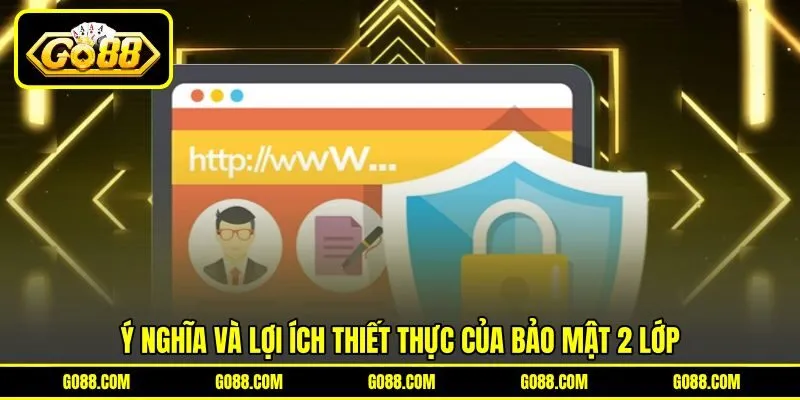 Ý nghĩa và lợi ích thiết thực của bảo mật 2 lớp Ý nghĩa và lợi ích thiết thực của bảo mật 2 lớp